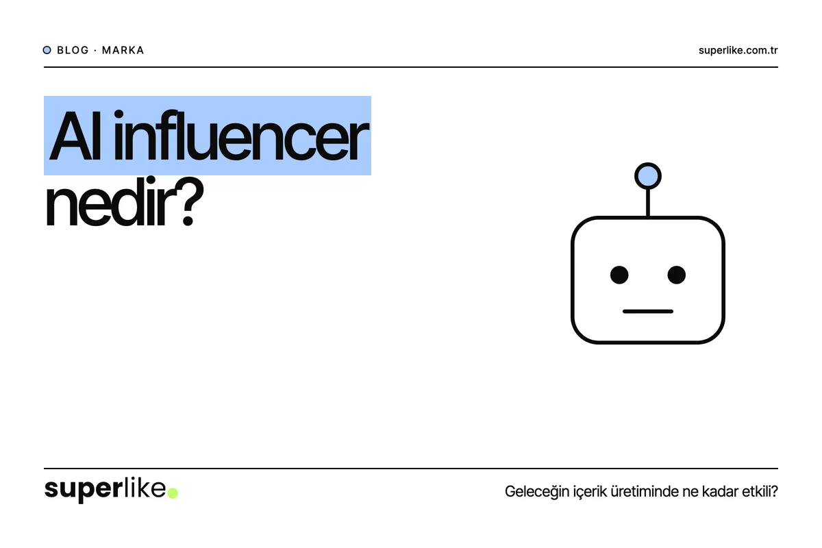 AI Influencer Nedir ve Geleceğin İçerik Üretiminde Ne Kadar Etkili?