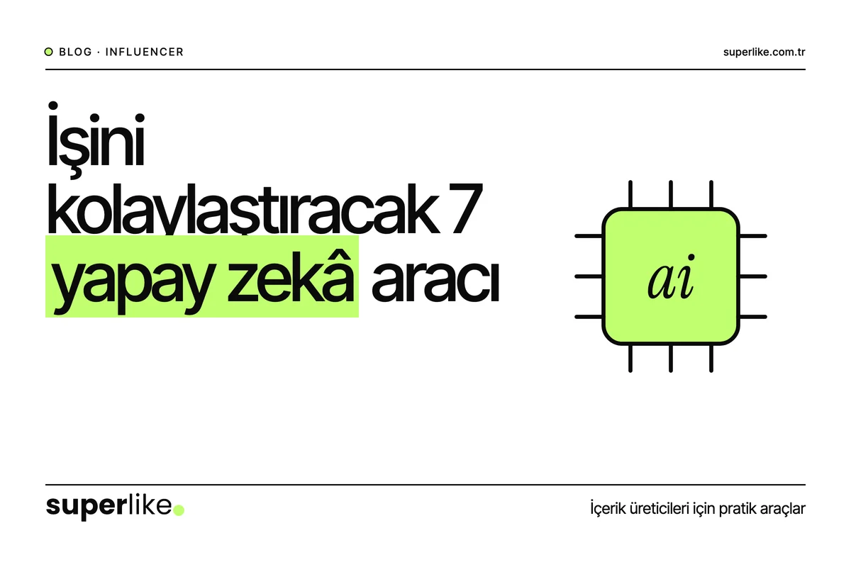 İçerik Üreticilerinin Hayatını Kolaylaştıracak 7 Yapay Zeka Aracı