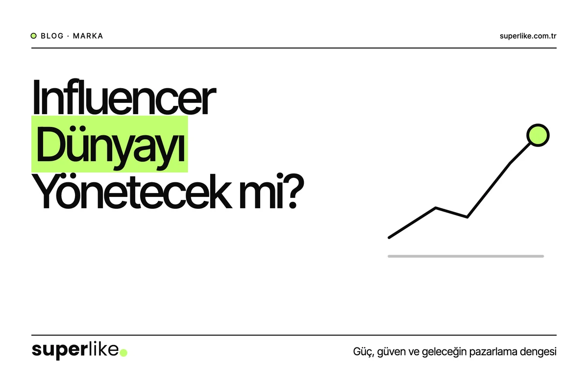 Influencer Pazarlaması Dünyayı Yönetecek mi?