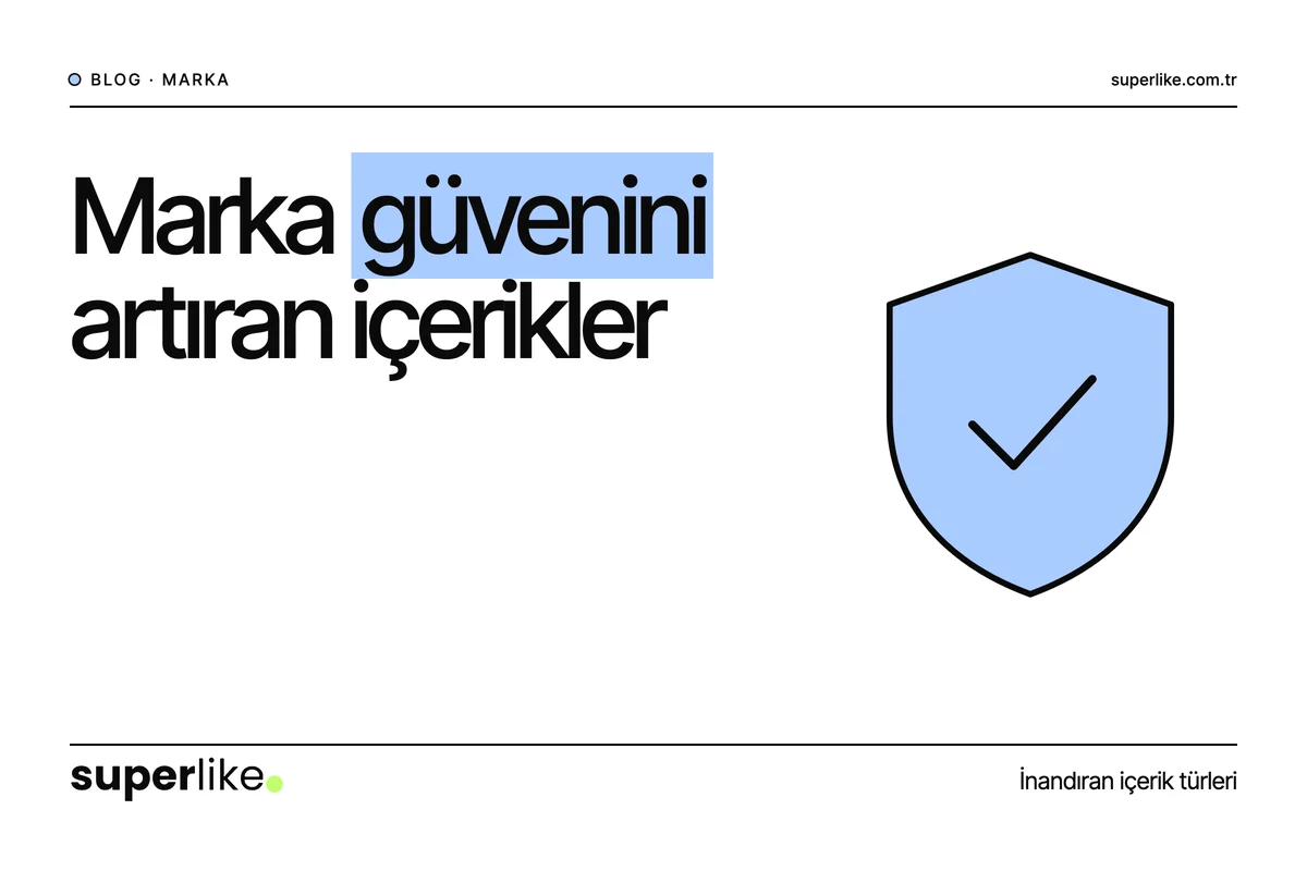 Marka Güvenini Artıran İçerik Türleri